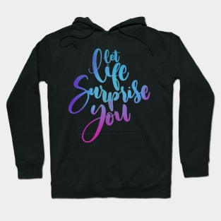 let life surprise you Hoodie